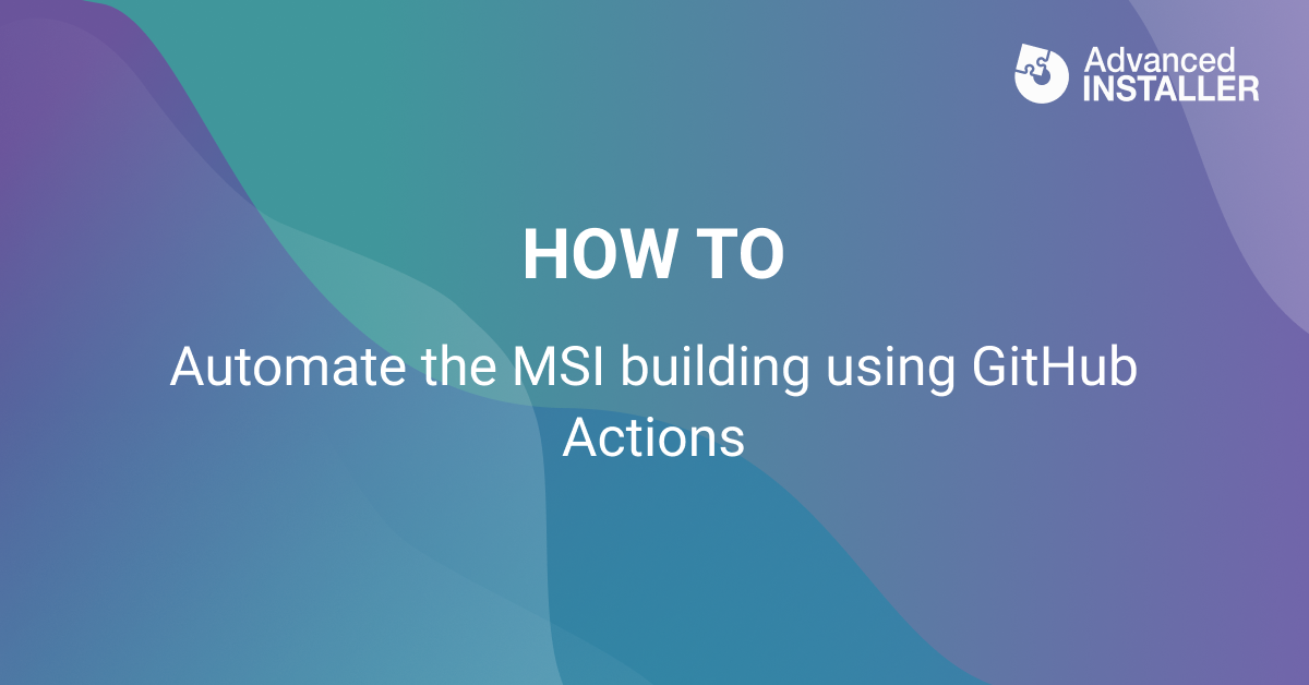 Automate msi building using github actions