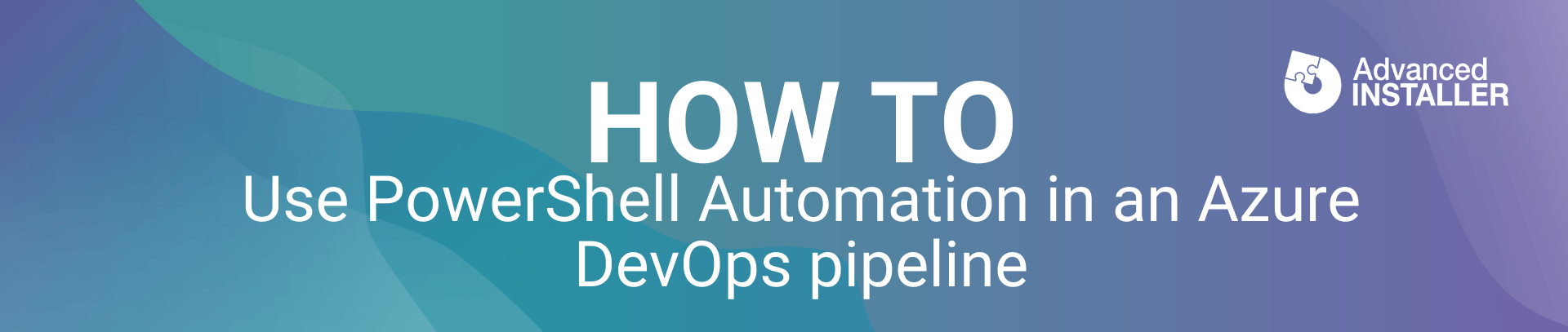 Automation x2: How to automate Azure DevOps pipelines with Advanced ...