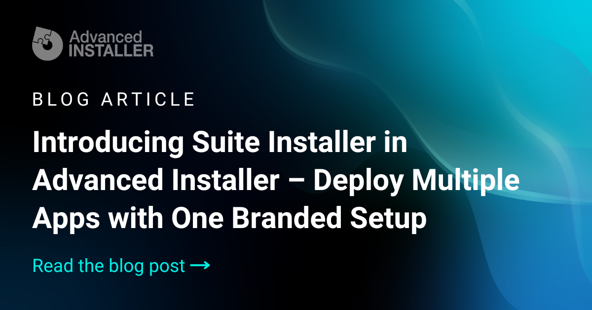 Introducing suite installer in advanced installer